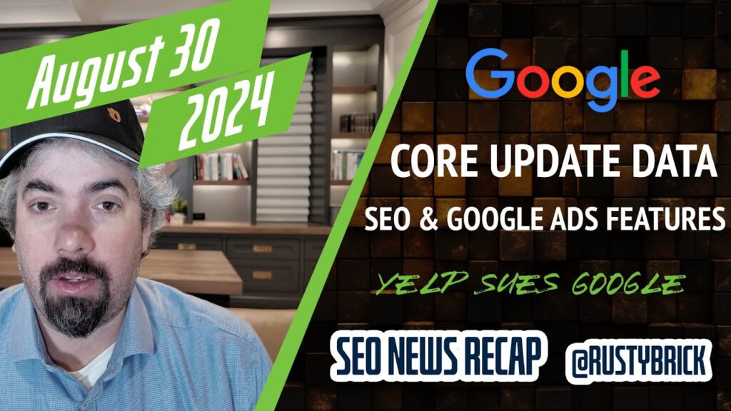 Google August Core Update Data, SEO, Google Ads Features, Yelp Sues Google & More