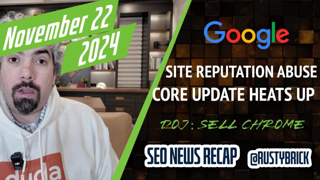 Google Core Update Heated, Site Reputation Abuse Expands, Site Wide Search Signals, DOJ On Chrome, AI Overview Ads & More