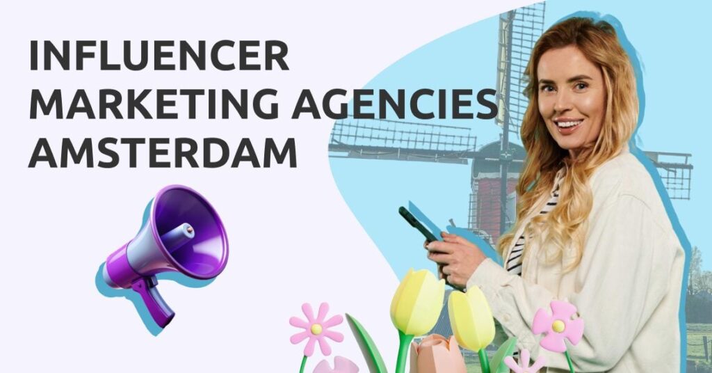 Top Influencer Marketing Agencies in Amsterdam