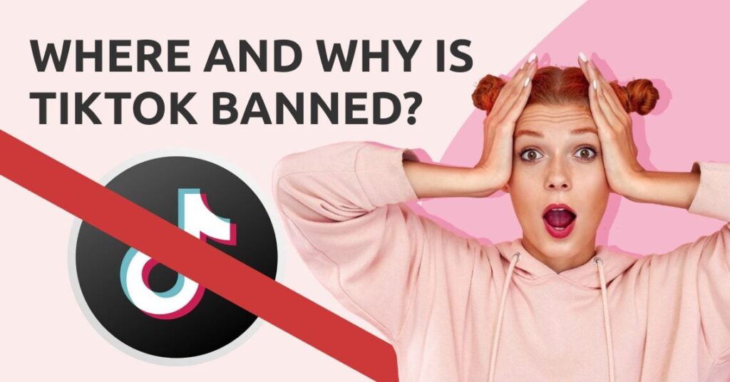 Where and Why is TikTok Banned?