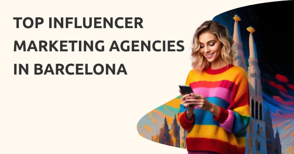 Top 8 Influencer Marketing Agencies in Barcelona