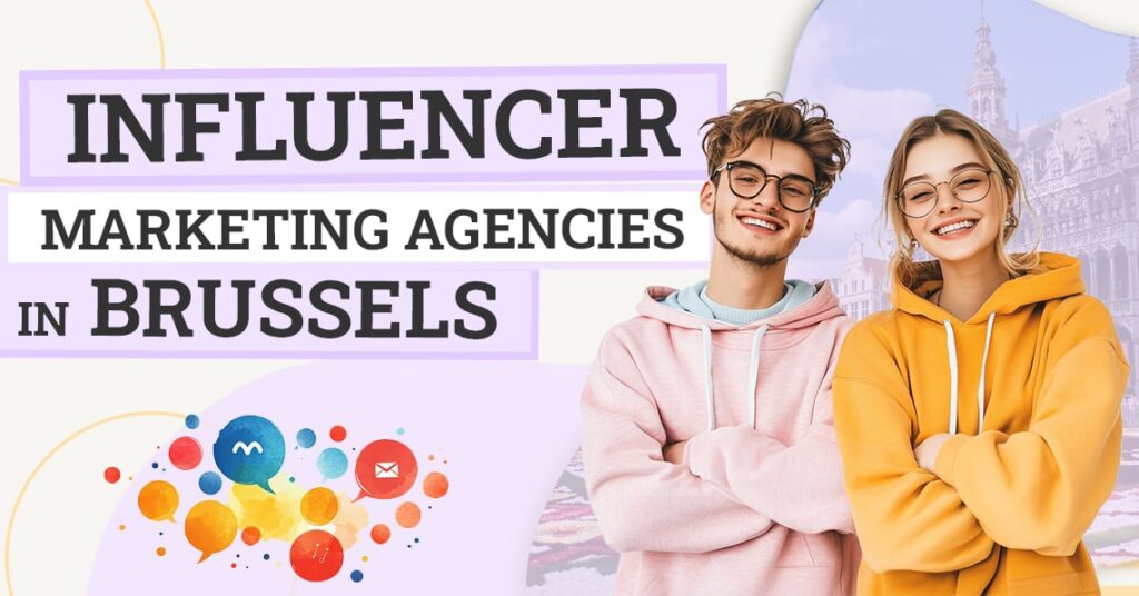 Top 8 Influencer Marketing Agencies in Brussels