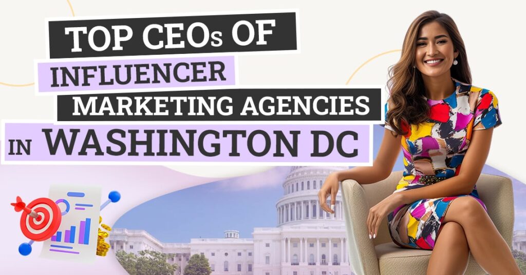 Top 8 CEOs of Influencer Marketing Agencies in Washington DC