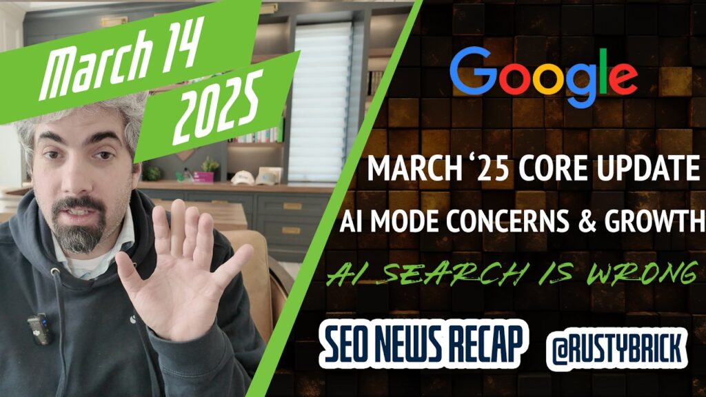 Google March Core Update, Google AI Mode Concerns, Google 22% Growth & AI Search Engines Wrong