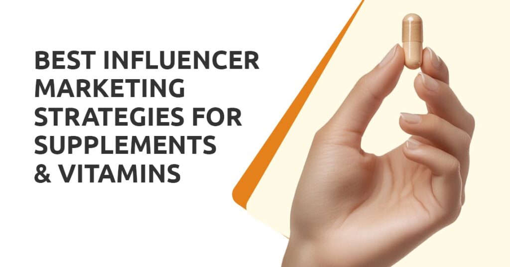 Best Influencer Marketing Strategies for Supplements & Vitamins