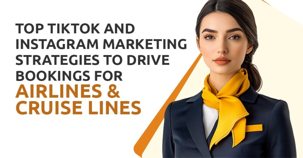 Top TikTok & Instagram Marketing Strategies for Airlines & Cruise Lines