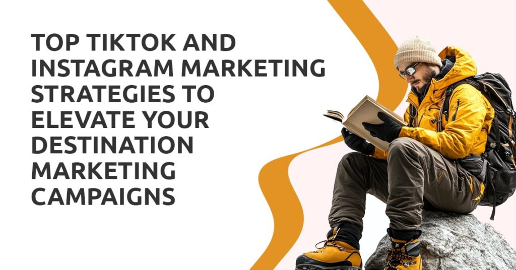 Winning TikTok & Instagram Marketing Strategies for Destination Marketing