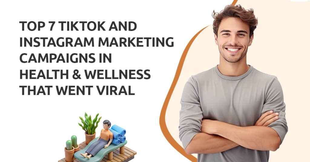 Top 7 TikTok and Instagram Campaigns in Health & Wellness That Went Viral