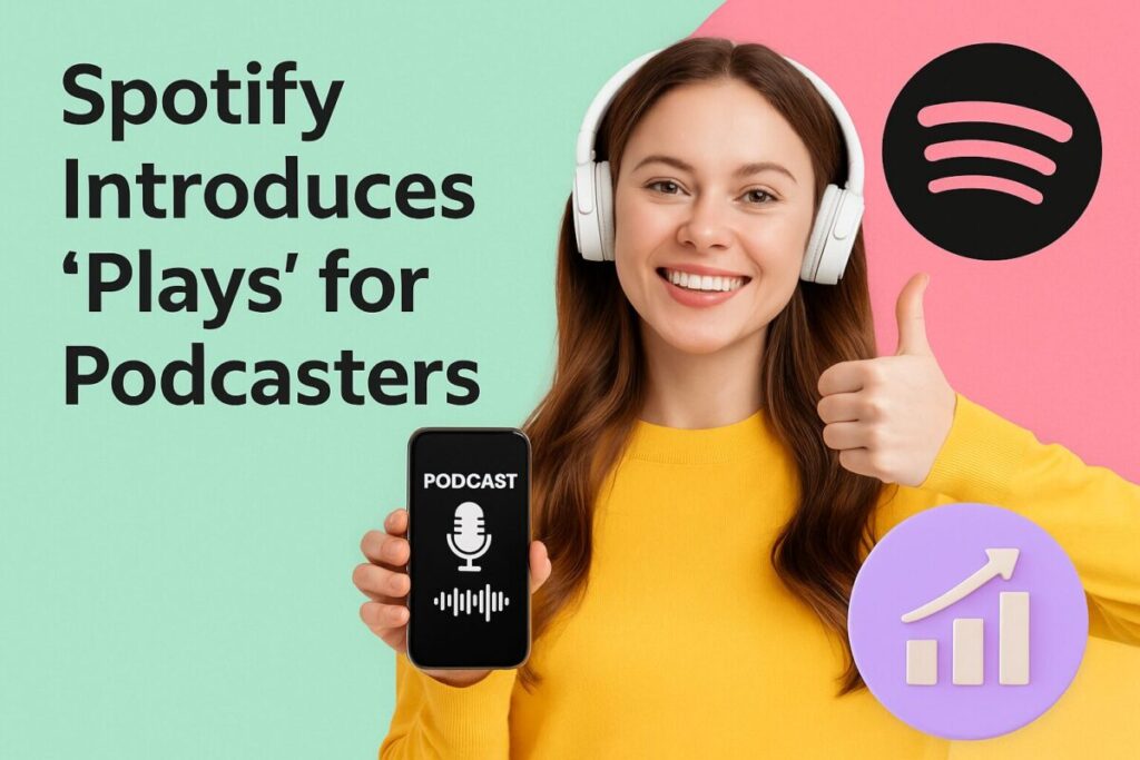 Spotify Introduces ‘Plays’ Feature for Podcasters