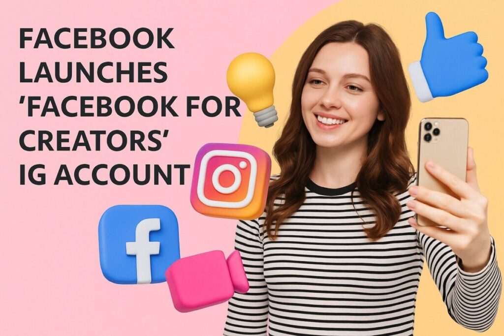 Facebook Launches ‘Facebook for Creators’ IG Account