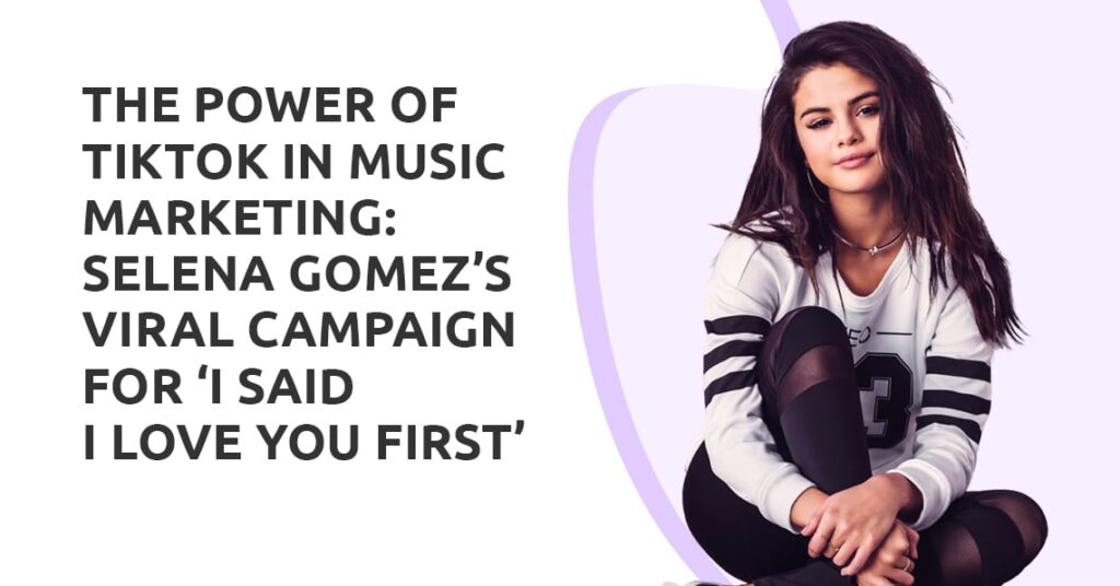 Selena Gomez’s Viral Campaign for ‘I Said I Love You First’
