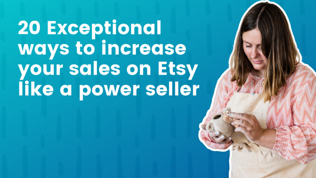 18 Killer Strategies to Increase Your Etsy Sales