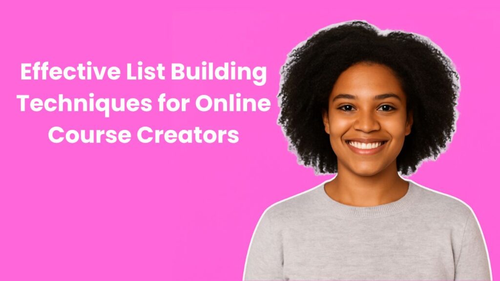 Effective List Building Techniques for Online Course Creators