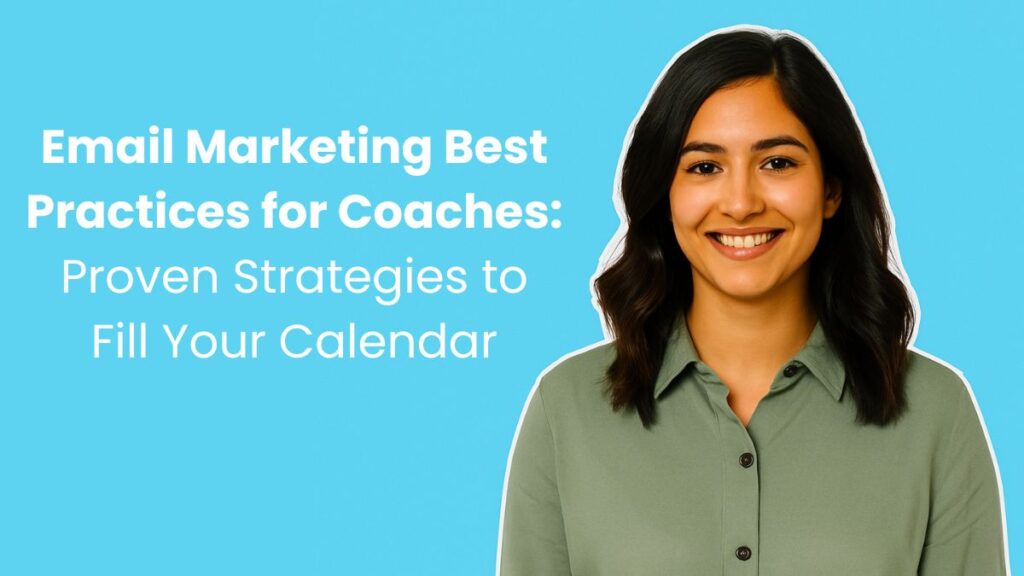 Email Marketing Best Practices for Coaches: Proven Strategies to Fill Your Calendar