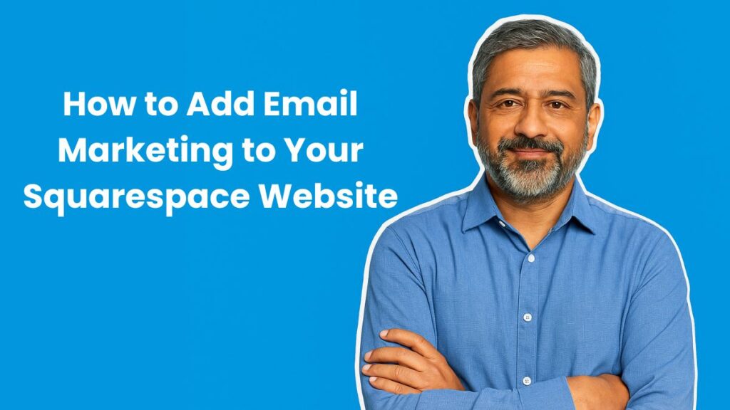 How to Add Email Marketing to Your Squarespace Website