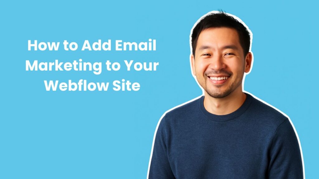 How to Add Email Marketing to Your Webflow Site
