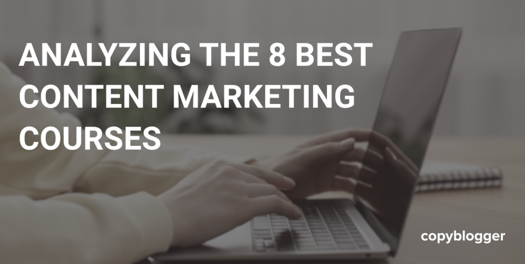 Analyzing The 8 Best Content Marketing Courses